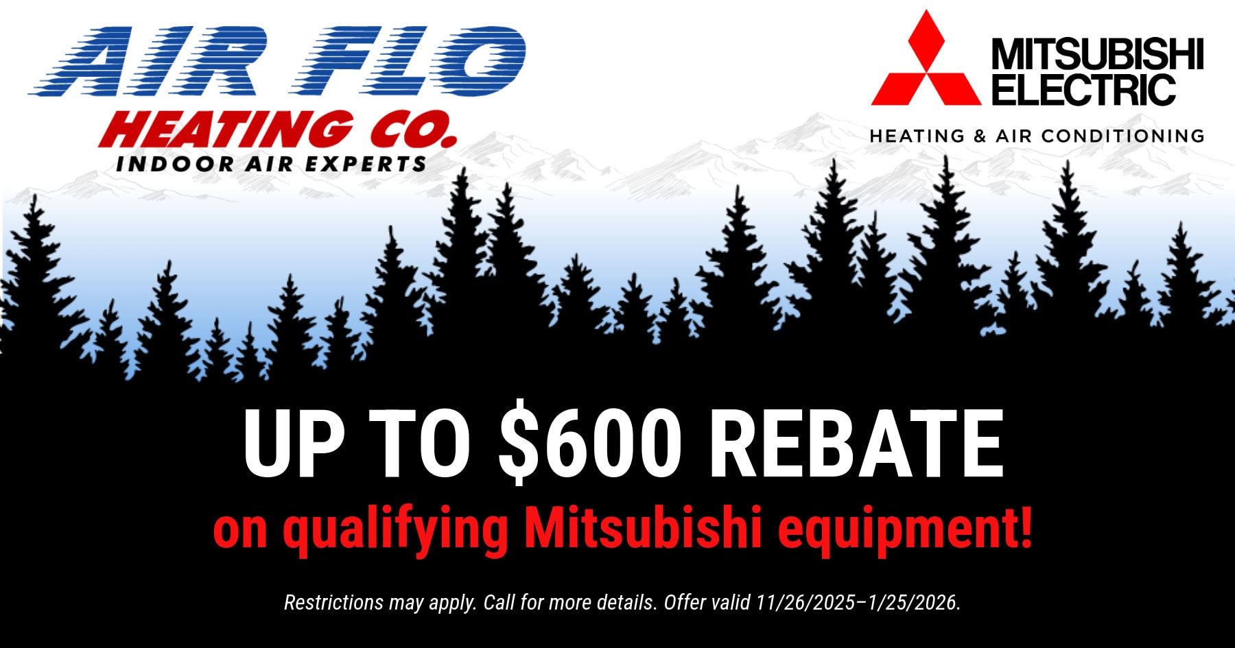 Up to $600 rebate on qualifying Mitsubishi equipment!